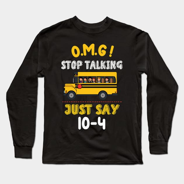 Stop Talking Just Say 10-4 Long Sleeve T-Shirt by David Brown